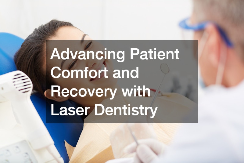 Advancing Patient Comfort and Recovery with Laser Dentistry