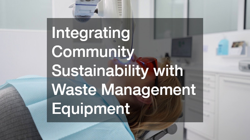 Integrating Community Sustainability with Waste Management Equipment