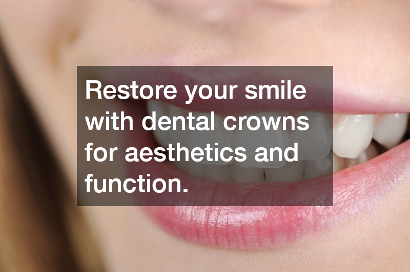 Restore your smile with dental crowns for aesthetics and function.