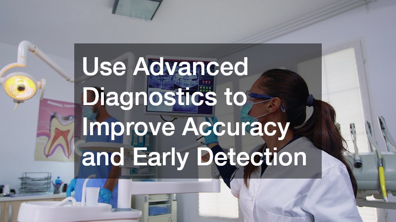 Use Advanced Diagnostics to Improve Accuracy and Early Detection