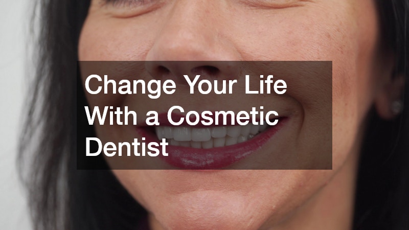 Change Your Life With a Cosmetic Dentist