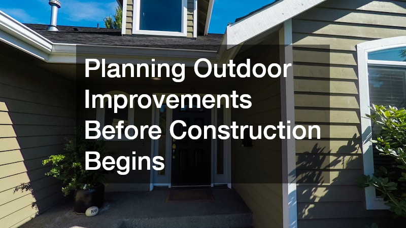 Planning Outdoor Improvements Before Construction Begins