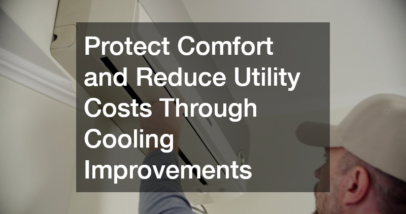 Protect Comfort and Reduce Utility Costs Through Cooling Improvements