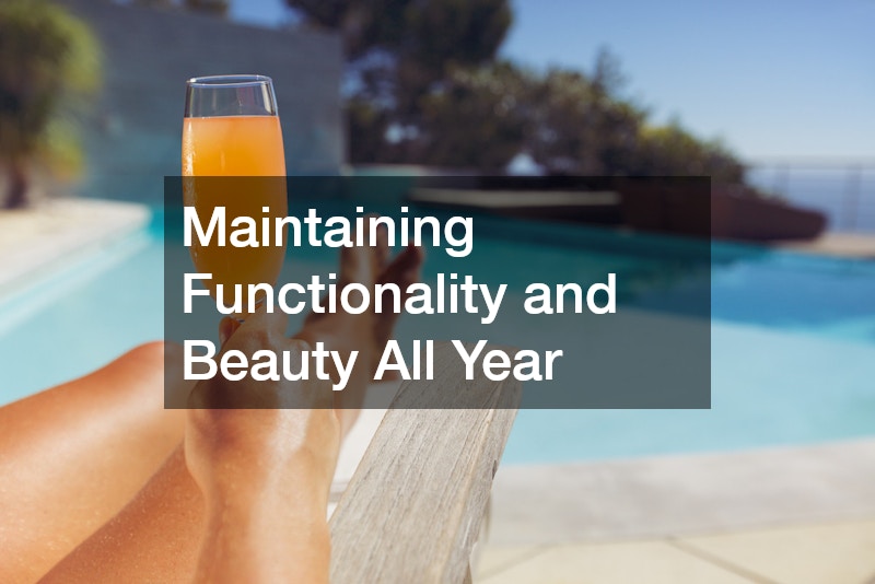 Maintaining Functionality and Beauty All Year