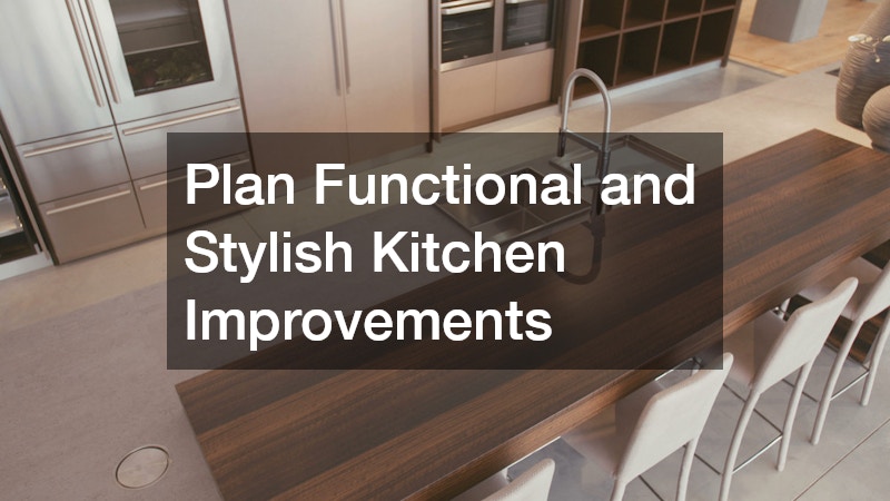 Plan Functional and Stylish Kitchen Improvements