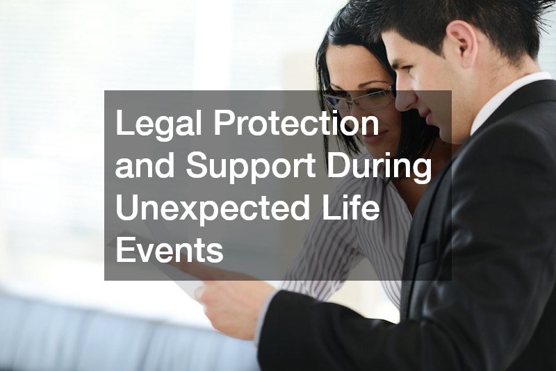 Legal Protection and Support During Unexpected Life Events