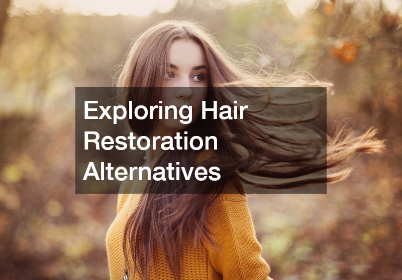 Exploring Hair Restoration Alternatives