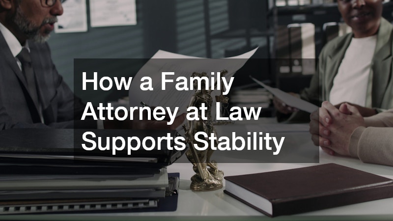 How a Family Attorney at Law Supports Stability