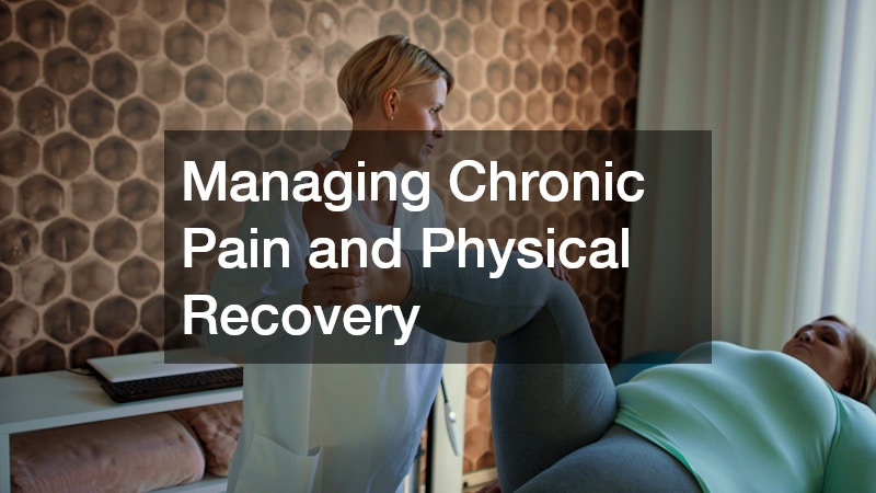 Managing Chronic Pain and Physical Recovery