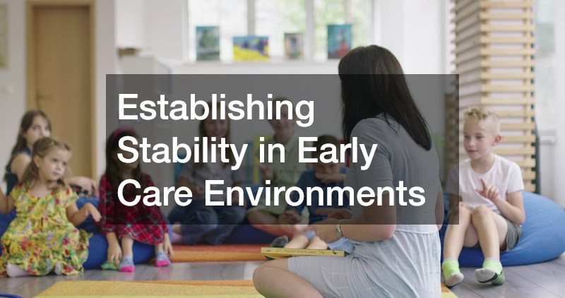 Establishing Stability in Early Care Environments