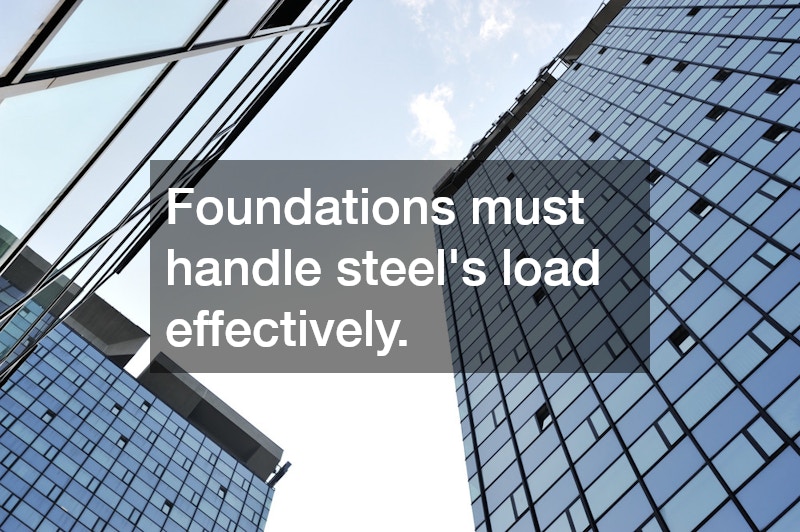 Foundations must handle steel