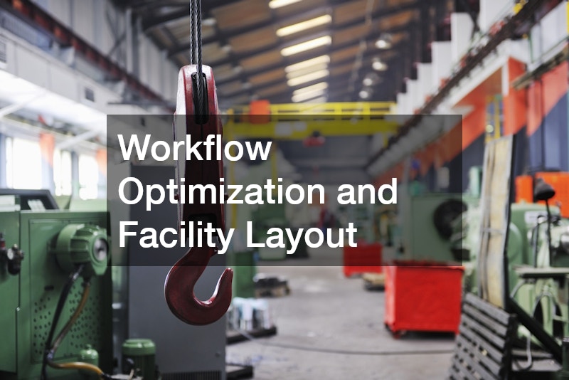 Workflow Optimization and Facility Layout