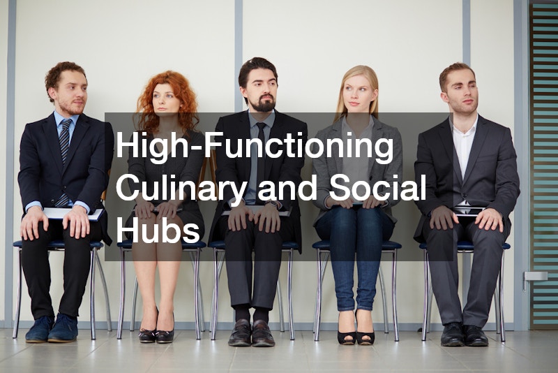 High-Functioning Culinary and Social Hubs