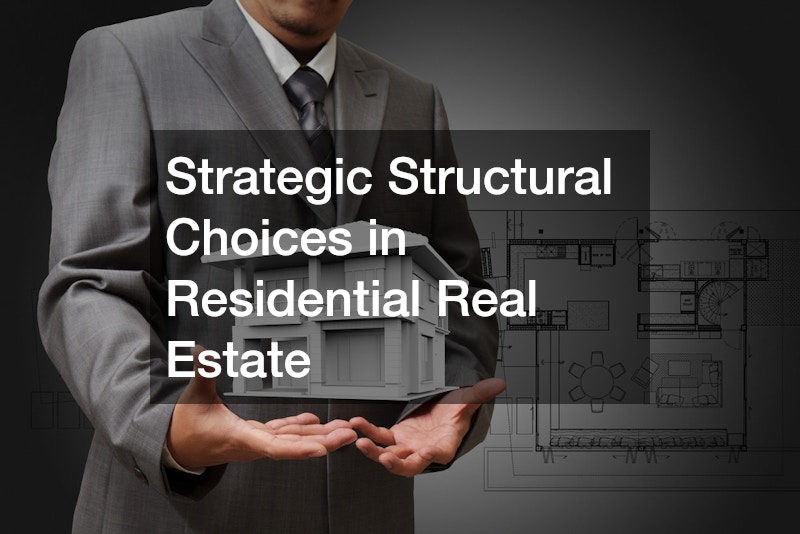 Strategic Structural Choices in Residential Real Estate