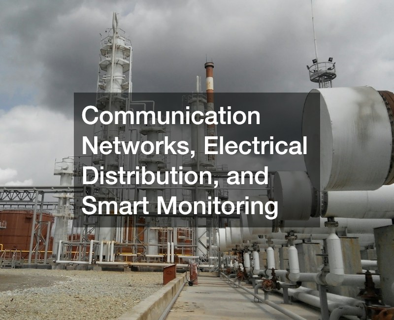 Communication Networks, Electrical Distribution, and Smart Monitoring