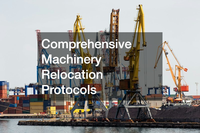 Comprehensive Machinery Relocation Protocols