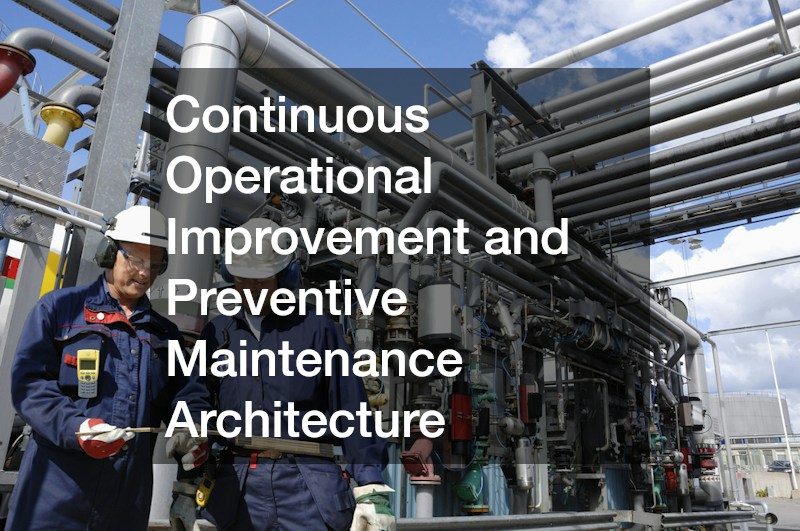 Continuous Operational Improvement and Preventive Maintenance Architecture