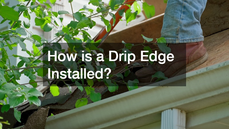 How is a Drip Edge Installed?