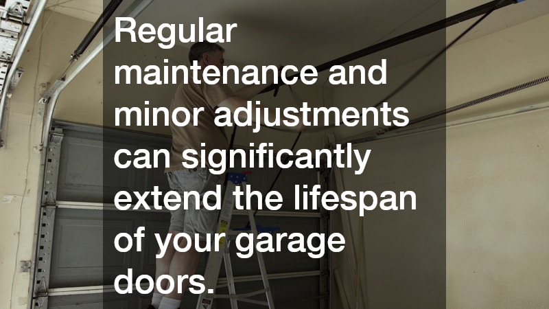 Regular maintenance and minor adjustments can significantly extend the lifespan of your garage doors.