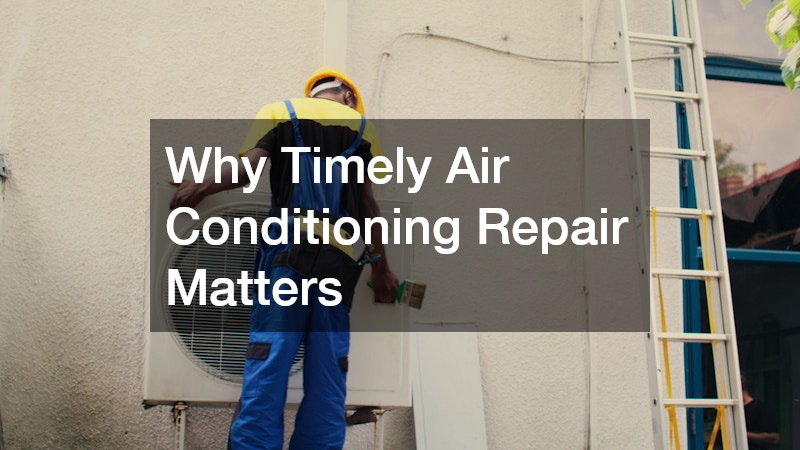 Why Timely Air Conditioning Repair Matters
