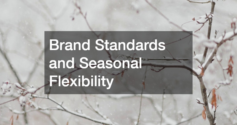 Brand Standards and Seasonal Flexibility