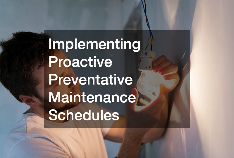 Implementing Proactive Preventative Maintenance Schedules