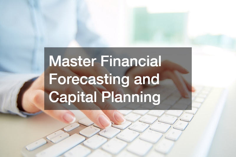 Master Financial Forecasting and Capital Planning