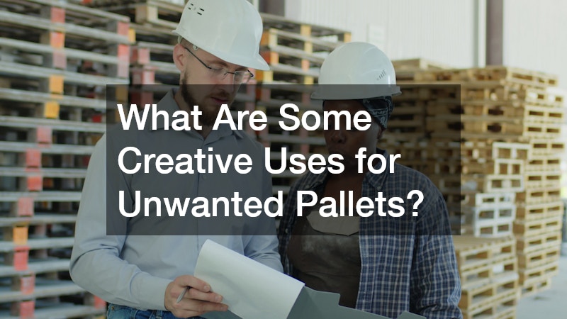 What Are Some Creative Uses for Unwanted Pallets?