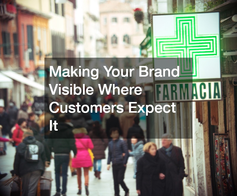 Making Your Brand Visible Where Customers Expect It