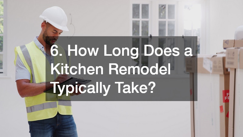 6. How Long Does a Kitchen Remodel Typically Take?