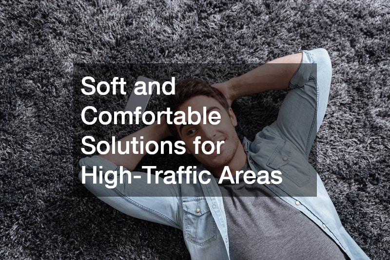 Soft and Comfortable Solutions for High-Traffic Areas