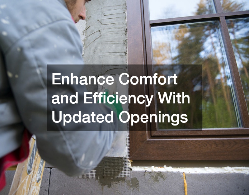Enhance Comfort and Efficiency With Updated Openings