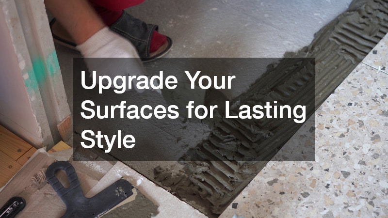 Upgrade Your Surfaces for Lasting Style
