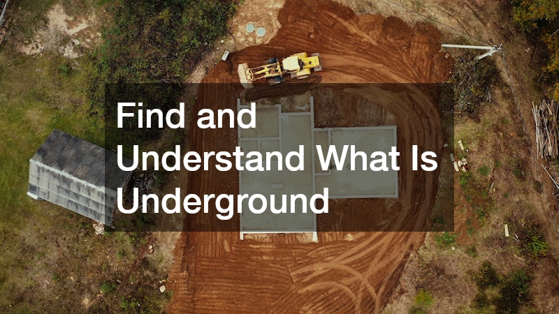 Find and Understand What Is Underground