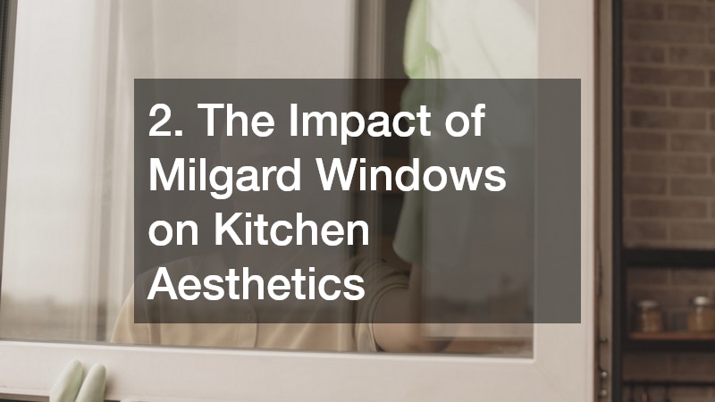 2. The Impact of Milgard Windows on Kitchen Aesthetics