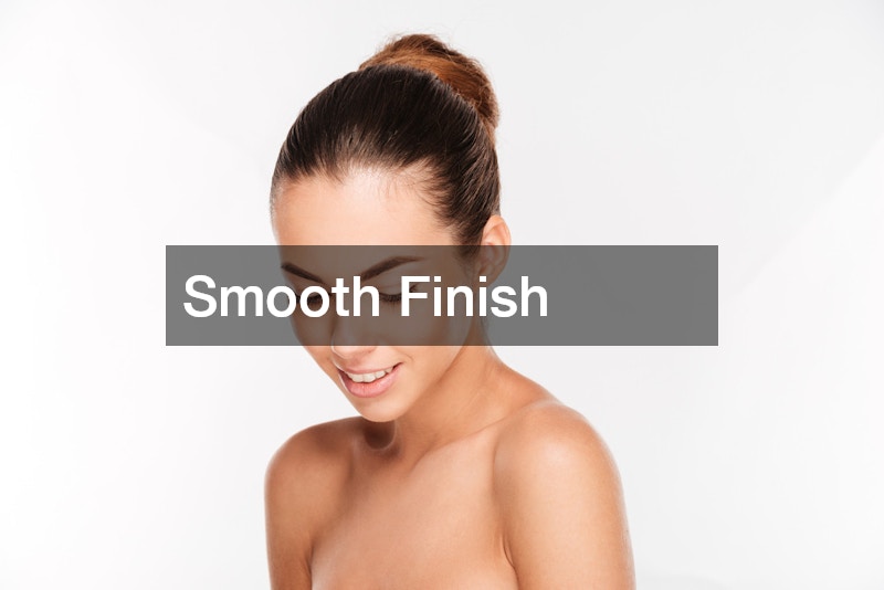 Smooth Finish
