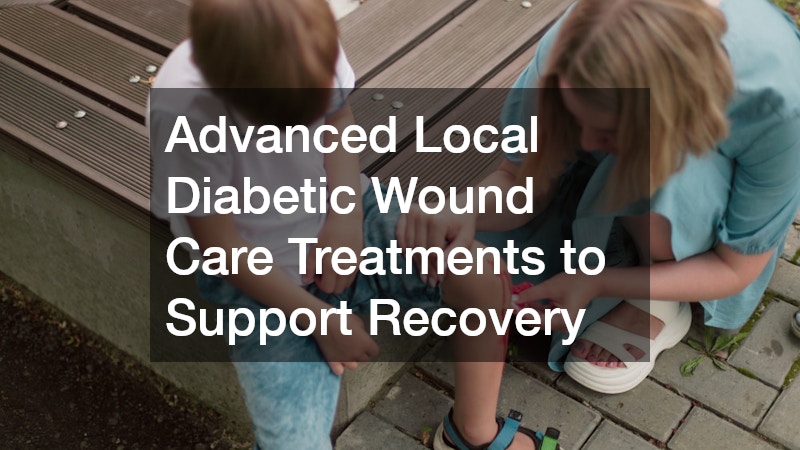 Advanced Local Diabetic Wound Care Treatments to Support Recovery