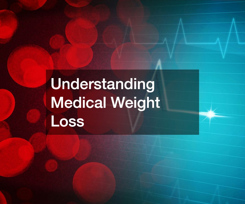 Understanding Medical Weight Loss