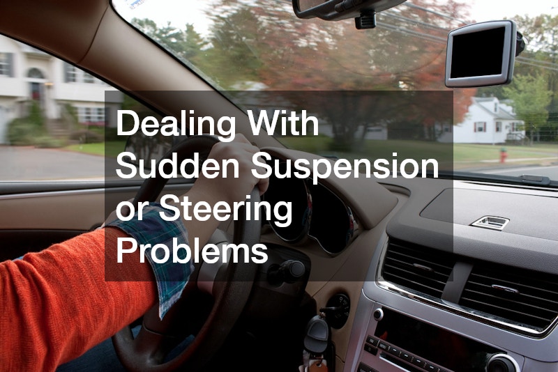 Dealing With Sudden Suspension or Steering Problems