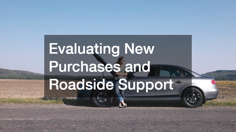 Evaluating New Purchases and Roadside Support