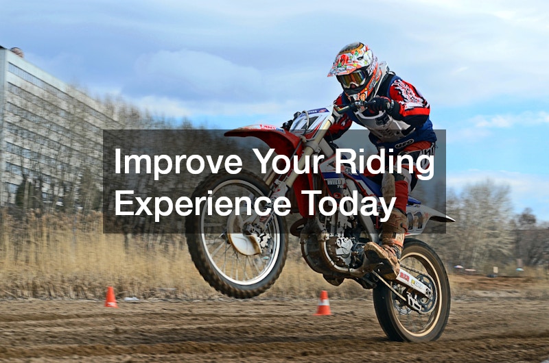Improve Your Riding Experience Today