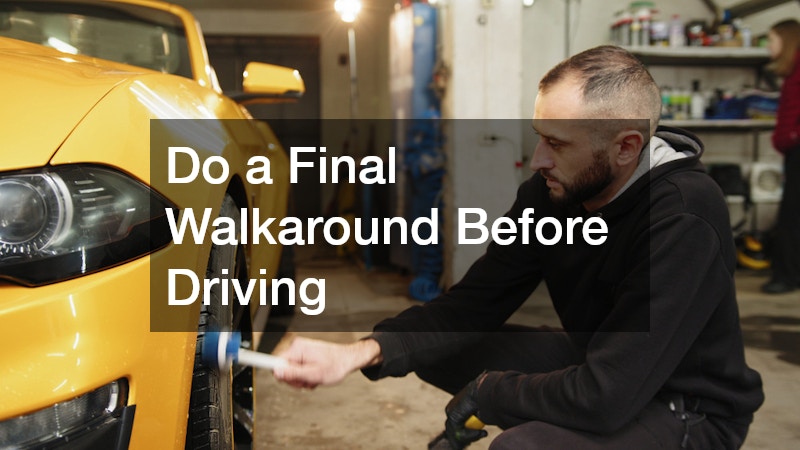Do a Final Walkaround Before Driving