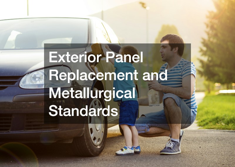 Exterior Panel Replacement and Metallurgical Standards
