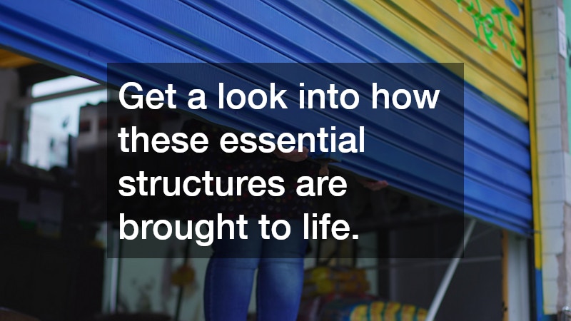 Get a look into how these essential structures are brought to life.