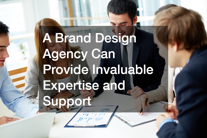 A Brand Design Agency Can Provide Invaluable Expertise and Support
