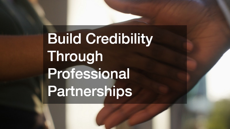 Build Credibility Through Professional Partnerships
