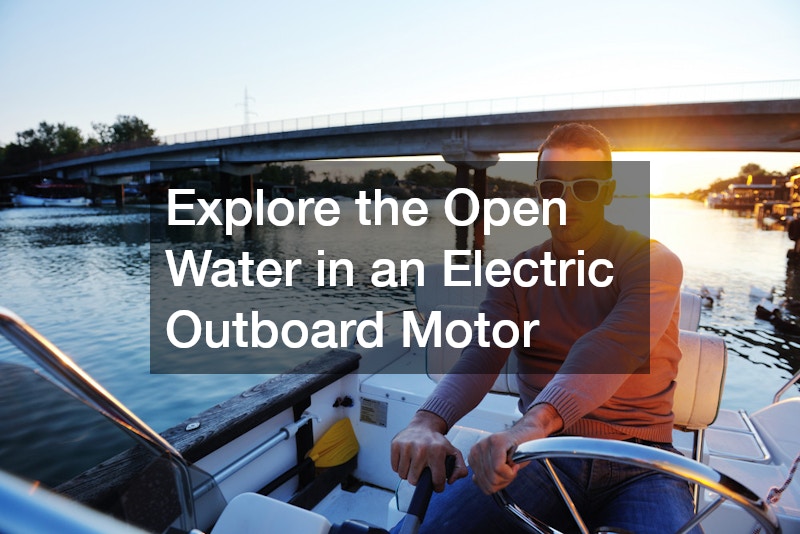 Explore the Open Water in an Electric Outboard Motor