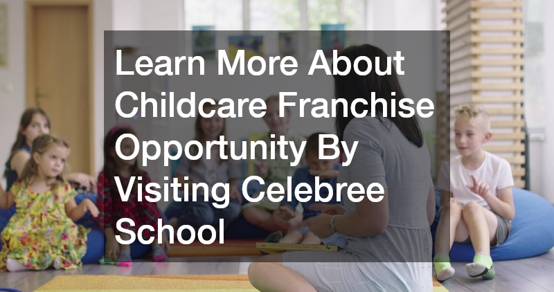 Learn More About Childcare Franchise Opportunity By Visiting Celebree School