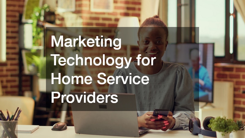 Marketing Technology for Home Service Providers