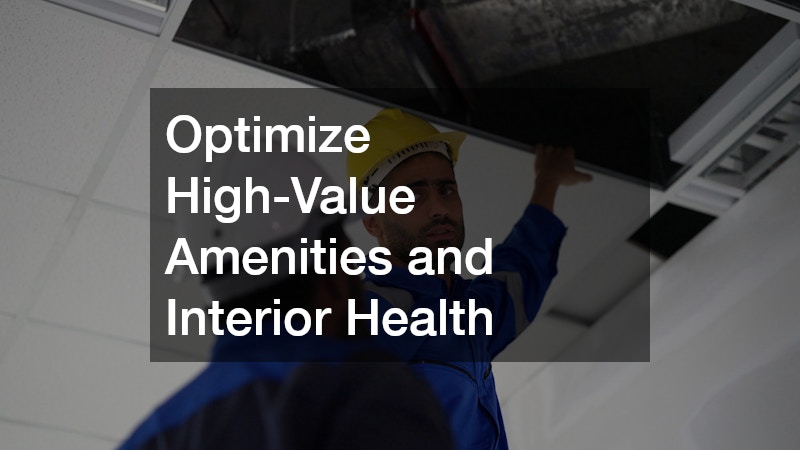 Optimize High-Value Amenities and Interior Health